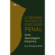 O devido processo de execução penal: Uma abordagem empírica