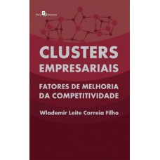 Clusters empresariais: Fatores de melhoria da competitividade