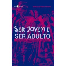 Ser jovem e ser adulto: identidades, representações e trajetórias