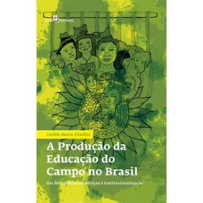 A produção da educação do campo no Brasil: Das referências históricas à institucionalização