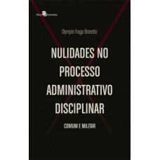 Nulidades no processo administrativo disciplinar: Comum e militar