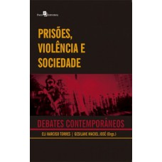 Prisões, violência e sociedade: Debates contemporâneos