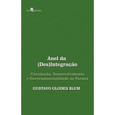 Anel da (des)integração: Circulação, desenvolvimento e governamentalidade no Paraná