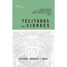 Tecituras das cidades: história, memória e saúde