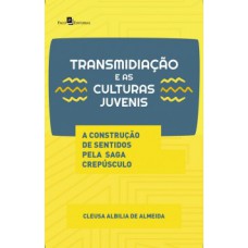 Transmidiação e as culturas juvenis: a construção de sentidos pela saga Crepúsculo