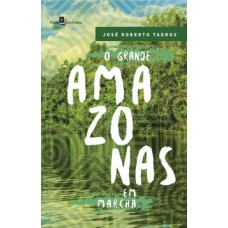 O grande Amazonas em marcha