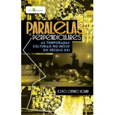 Paralelas e perpendiculares: As temporadas culturais no início do século XXI