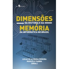 Dimensões da história e da memória da informática no Brasil