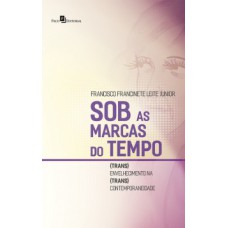 Sob as marcas do tempo: (trans)envelhecimento na (trans)contemporaneidade