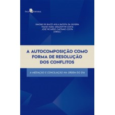 A autocomposição como forma de resolução dos conflitos: a mediação e conciliação na ordem do dia