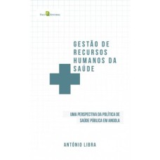 Gestão de recursos humanos da saúde: uma perspectiva da política de saúde pública de Angola