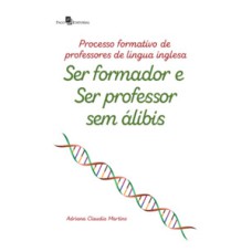 Processo formativo de professores de língua inglesa: ser formador e ser professor sem álibis