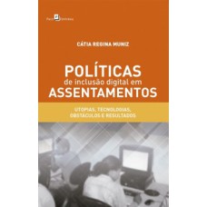 Políticas de inclusão digital em assentamentos: utopias, tecnologias, obstáculos e resultados