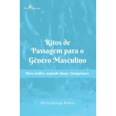 Ritos de passagem para o gênero masculino: uma análise segundo Jung e junguianos