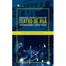 Processos comunicacionais no teatro de rua: performatividade e espaço público