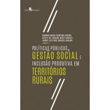 Políticas públicas, gestão social e inclusão produtiva em territórios rurais