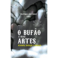 O bufão e suas artes: artesania, disfunção e soberania