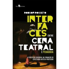 Interfaces entre cena teatral e pedagogia: a percepção sensorial na formação do espectador-artista-professor