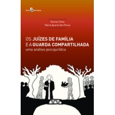 Os juízes de família e a guarda compartilhada: uma análise psicojurídica