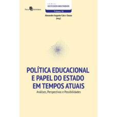 Política educacional e papel do Estado em tempos atuais: análises, perspectivas e possibilidades