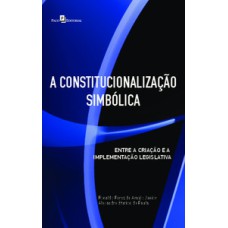 A constitucionalização simbólica: entre a criação e a implementação legislativa