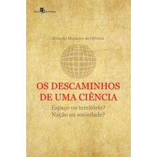 Os descaminhos de uma ciência: espaço ou território? Nação ou sociedade?