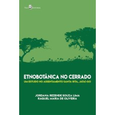 Etnobotânica no Cerrado: um estudo no assentamento Santa Rita, Jataí-GO