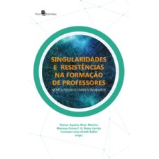 Singularidades e resistências na formação de professores: novos/velhos enfrentamentos