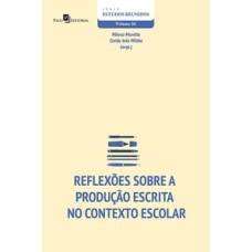 Reflexões sobre a produção escrita no contexto escolar