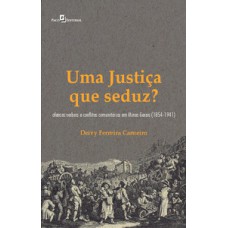 Uma justiça que seduz?: ofensas verbais e conflitos comunitários em Minas Gerais (1854-1941)