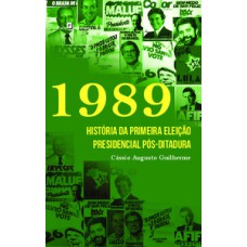 1989: história da primeira eleição presidencial pós-ditadura