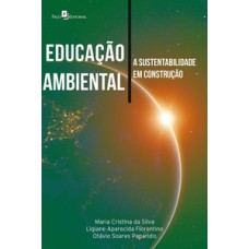 Educação ambiental: a sustentabilidade em construção