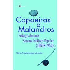 Capoeiras e malandros: pedaços de uma sonora tradição popular (1890-1950)