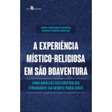 A experiência místico-religiosa em São Boaventura: uma análise descritiva do itinerário da mente para Deus