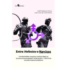 Entre Hefestos e Narcisos: transidentidades enquanto condição abjeta no 