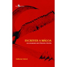 Escrever a mágoa: um cruzamento entre Nietzsche e Derrida