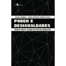 Poder e desigualdades: gênero, raça e classe na política brasileira