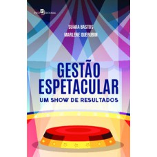 Gestão espetacular: um show de resultados