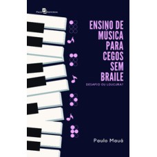 Ensino de música para cegos sem braile: desafio ou loucura?