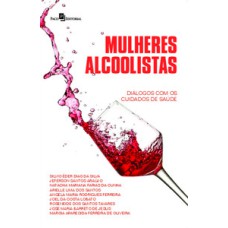 Mulheres alcoolistas: diálogos com os cuidados de saúde