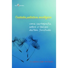 Cuidados paliativos oncológicos: uma cartografia sobre o tempo de/em finitude