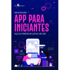 APP para iniciantes: faça seu primeiro aplicativo Low Code