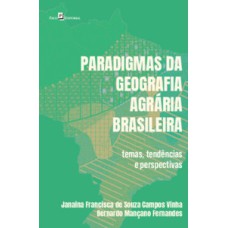 Paradigmas da geografia agrária brasileira: temas, tendências e perspectivas