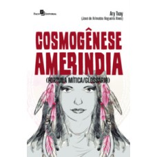 Cosmogênese ameríndia: (fortuna mítica/glossário)