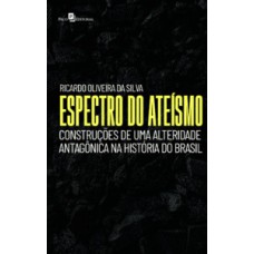 Espectro do ateísmo: construções de uma alteridade antagônica na história do Brasil