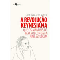 A revolução Keynesiana: que os manuais de macroeconomia não mostram