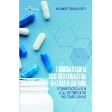 A judicialização da assistência farmacêutica no estado de São Paulo: ressignificações à luz da atual sistemática dos precedentes judiciais