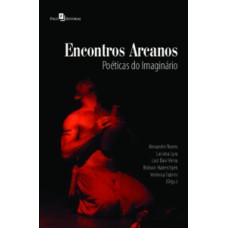 Encontros arcanos: poéticas do imaginário