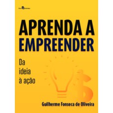 Aprenda a empreender: da ideia à ação