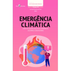 Emergência climática: Aspectos sociais, políticos, econômicos, culturais e educacionais